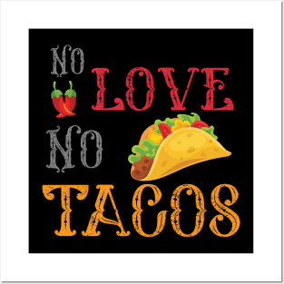 No Love No Tacos no love no tacos 4 Posters and Art